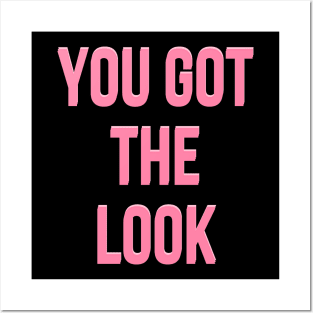 You got the look Posters and Art